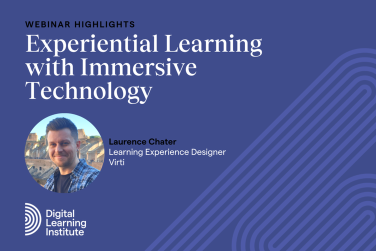 Webinar Highlights: Experiential Learning with Immersive Technology 