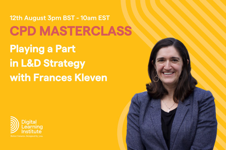Masterclass - Playing a Part  in L&D Strategy  with Frances Kleven