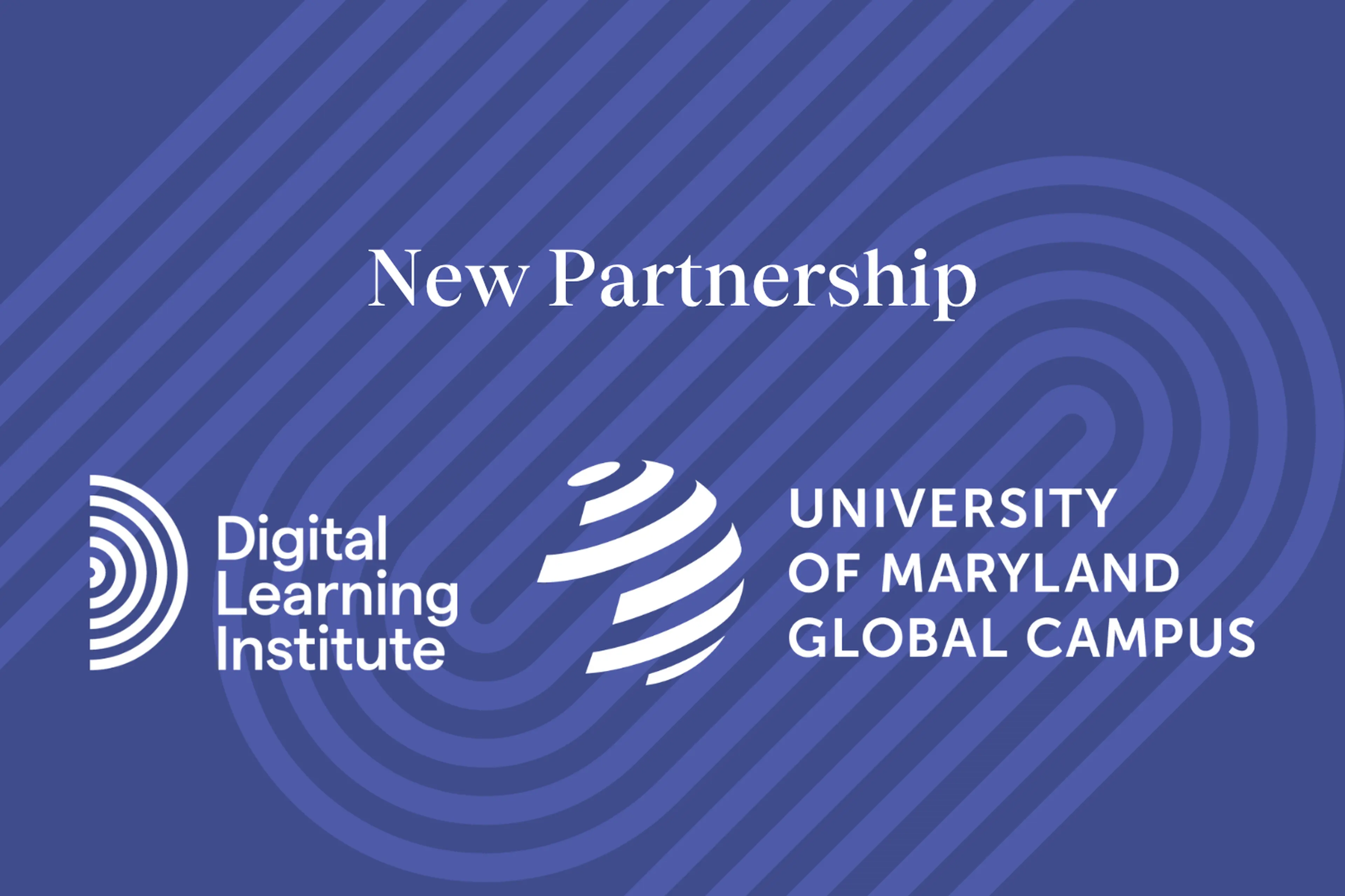 Digital Learning Institute Partners with University of Maryland Global Campus to Offer Master's Degree Pathway for Digital Learning Professionals
