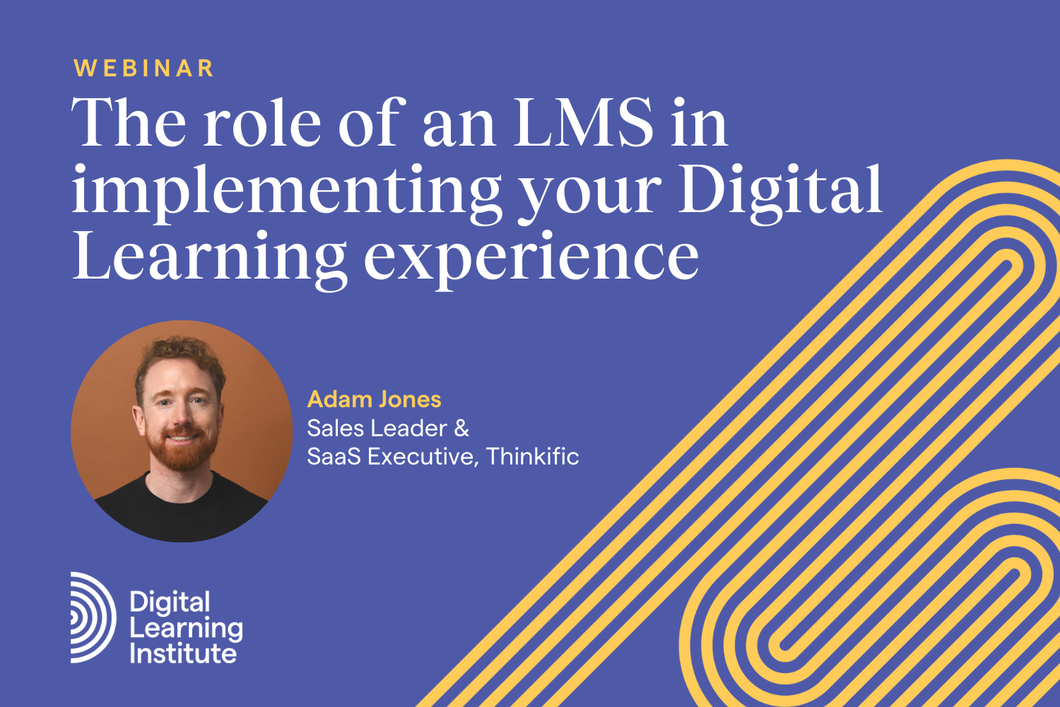 Webinar Highlights: The Role of an LMS in implementing your Digital Learning experience