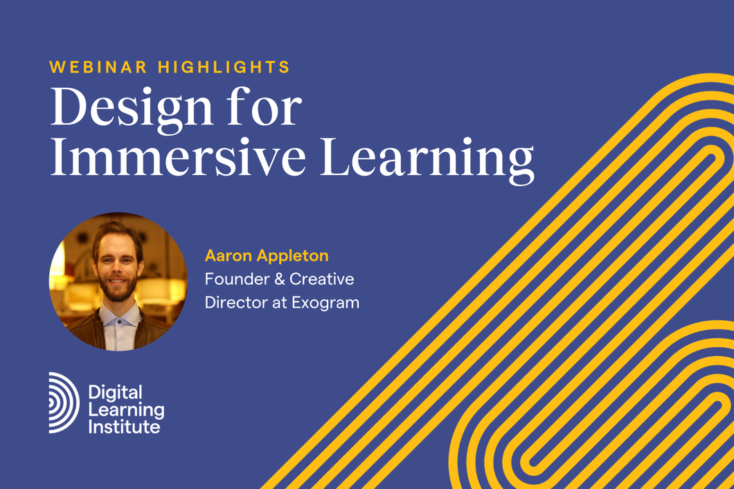 Webinar Highlights: Design for Immersive Learning