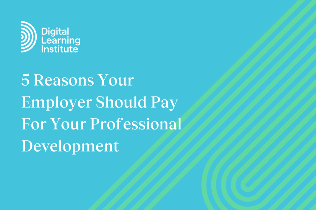 5 Reasons your Employer Should Pay for your Professional Development